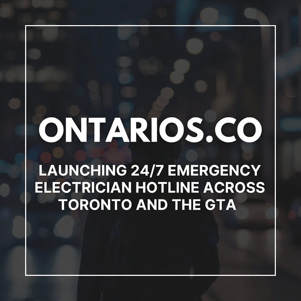 Ontarios.co Launches 24/7 Emergency Electrician Hotline Across Toronto and the GTA