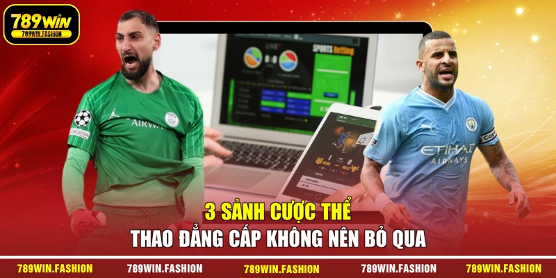 3 sảnh cược thể thao đẳng cấp không nên bỏ qua