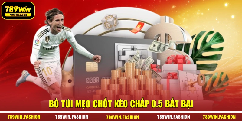 Bỏ túi mẹo chốt kèo chấp 0.5 bất bại