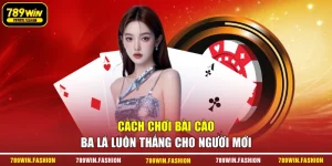 Cách Chơi Bài Cào Ba Lá Luôn Thắng Cho Người Mới
