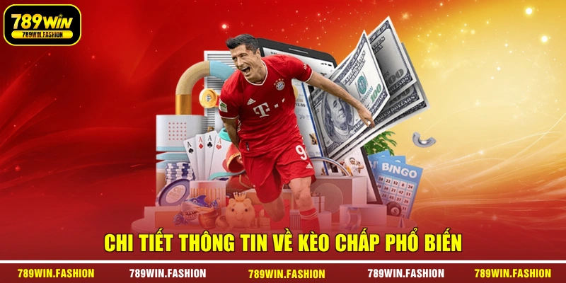 Chi tiết thông tin về kèo chấp phổ biến