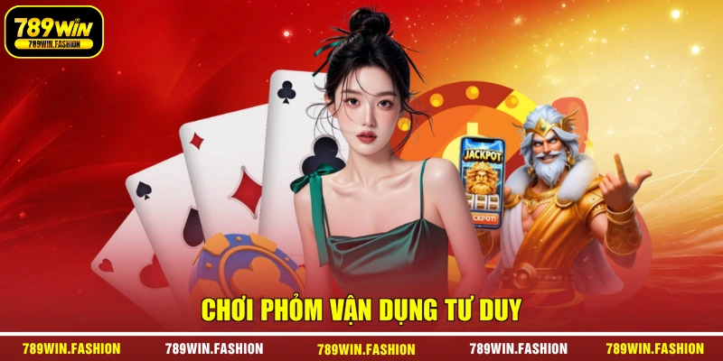 Chơi Phỏm vận dụng tư duy