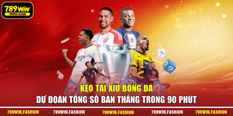 Kèo Tài Xỉu bóng đá dự đoán tổng số bàn thắng trong 90 phút