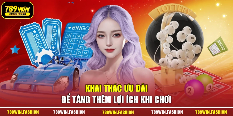 Khai thác ưu đãi để tăng thêm lợi ích khi chơi