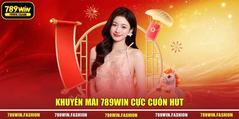 Khuyến mãi 789Win cực cuốn hút