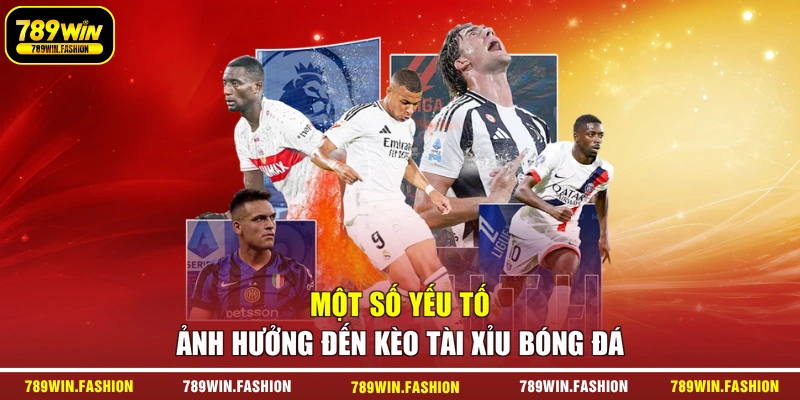 Một số yếu tố ảnh hưởng đến kèo Tài Xỉu bóng đá