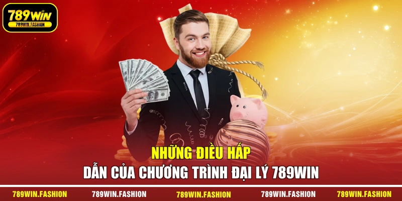 Những điều hấp dẫn của chương trình đại lý 789WIN