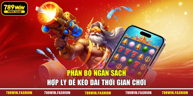 Phân bổ ngân sách hợp lý để kéo dài thời gian chơi