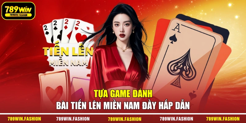 Tựa game đánh bài Tiến lên miền Nam đầy hấp dẫn
