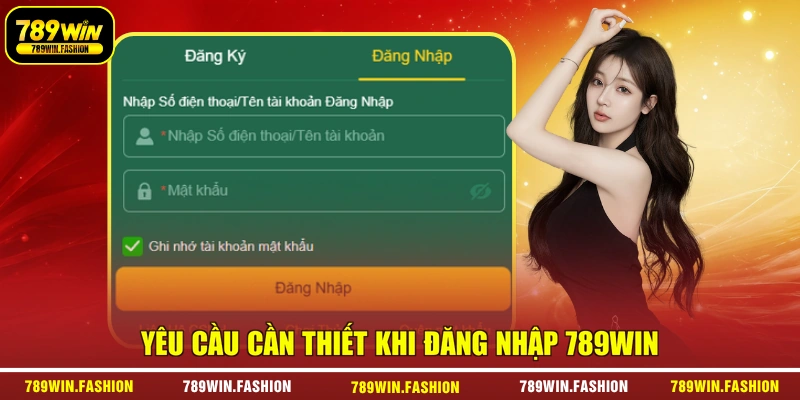 Yêu cầu cần thiết khi đăng nhập 789Win